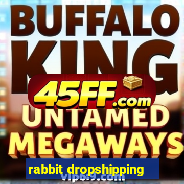 rabbit dropshipping